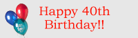Happy 40th Birthday!